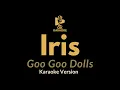 Download Lagu Goo Goo Dolls - Iris (Karaoke Version)