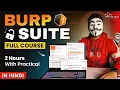 Burp Suite Full Tutorial with Practical in 2 Hours For Beginners - 2025