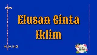 Iklim ~ Elusan Cinta ~ Lirik ~