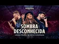 Download Lagu Lauana Prado Transcende - Sombra Desconhecida feat @zncoficial