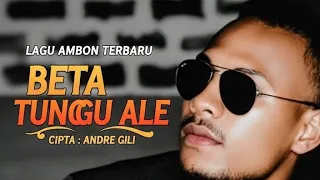 lagu ambon terbaru 2025 beta tunggu ale ciptaan andre gili omv bikin baper u0026 trending 