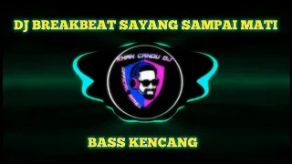 Download DJ BREAKBEAT SAYANG SAMPAI MATI (BASS KENCANG) MP3