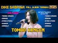 Download Lagu TOMBO KANGEN - DIKE SABRINA FULL ALBUM TERBARU 2025 - GERIGIS - AYANG AYANG - GUSDUR | NEW ASTINA