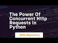 The power of concurrent http requests in python