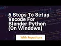 5 steps to setup vscode for blender python on windows