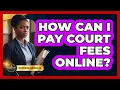 How Can I Pay Court Fees Online