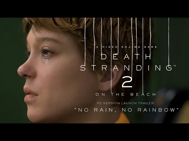 DEATH STRANDING 2: ON THE BEACH - PC Version Launch Trailer "No Rain, No Rainbow"