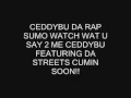 CEDDYBU DA RAP SUMO WATCH WAT U SAY 2 ME
