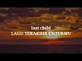 last child (LAGU TERAKHIR UNTUKMU)