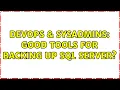 DevOps SysAdmins Good tools for backing up SQL Server 2 Solutions