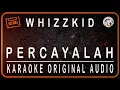 Download Lagu WHIZZKID - PERCAYALAH - KARAOKE ORIGINAL AUDIO