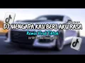 Download Lagu 𝘿𝙅 𝙈𝙚𝙣𝙜𝙖𝙥𝙖 𝙆𝙖𝙪 𝘽𝙚𝙧𝙞 𝘼𝙠𝙪 𝙍𝙖𝙨𝙖 𝙍𝙀𝙈𝙄𝙓 𝙏𝙞𝙠 𝙏𝙤𝙠 𝙎𝙡𝙤𝙬 \u0026 𝙍𝙚𝙫𝙚𝙧𝙗 𝙏𝙚𝙧𝙗𝙖𝙧𝙪 2023 𝙁𝙪𝙡𝙡 𝘽𝙖𝙨𝙨