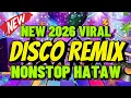 Lagu NEW 2026 VIRAL (DISCO REMIX) NONSTOP HATAW DJVANVAN PRADO REMIX