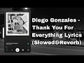 Download Lagu Diego Gonzales - Thank You For Everything Lyrics (Slowed\u0026Reverb)
