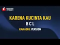 Lagu BCL - Karena Kucinta Kau (Karaoke)