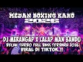 Lagu MEDAN BOXING !! DJ KARO MERANGAP X LALAP MAN BANDU | DJ BECAK TURBO FULL BASS 2026