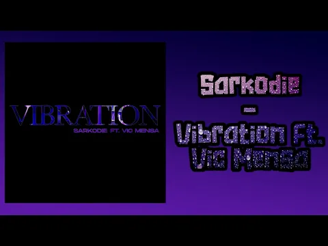 Download MP3 Sarkodie - Vibration Ft. Vic Mensa (Audio)