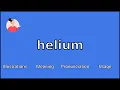 HELIUM - Meaning and Pronunciation