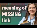 Missing link meaning of Missing link