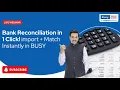Import Bank Statements Auto-Reconcile Instantly Save Time Reduce Errors in BUSY