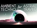 Download Lagu Ambient Techno for Astral Travel #01