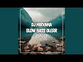 Download Lagu DJ Nirvana Slow Bass Glerr