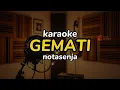 Lagu GEMATI - Karaoke Version | Original Song notasenja | Tanpa Vokal