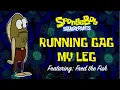 Spongebob Squarepants Running Gag: My Leg