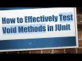 How to Effectively Test Void Methods in JUnit