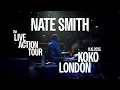 NATE SMITH: LIVE-ACTION LIVE in LONDON: KOKO 