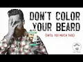 DON T COLOUR YOUR BEARD until you watch this