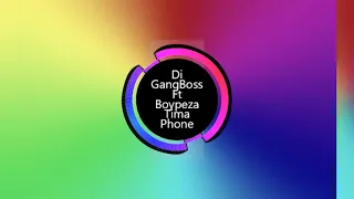 di gangboss ft boypeza tima phone