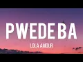 Pwede Ba (Lyrics) by Lola Amour