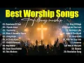 Lagu Best Worship Songs - Goodness Of God, Top Christian Songs, Hillsong Worship Best Praise Songs 2025