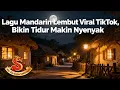 🌙 Lagu Mandarin Lembut Viral TikTok, Bikin Tidur Makin Nyenyak