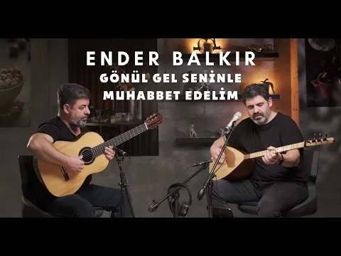 Download MP3 Ender Balkır - Gönül Gel Seninle Muhabbet Edelim