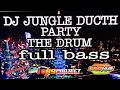 Download Lagu DJ JUNGLE DUCTH PARTY THE DRUM full bass by dj SAMHUS PRODUCTION \u0026 69 PROJECT #69project