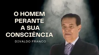 O homem perante a sua consciência - Divaldo Franco