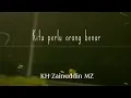 Download Lagu Orang Benar - Story WA 30 Detik KH Zainuddin MZ - Ceramah Pendek (Singkat) 30 Detik