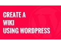 How to Create a Wiki Knowledge Base Using WordPress