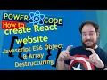 How to create React website Javascript ES6 Object Array Destructuring Power Code