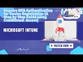 Do you know MFA during device registration can be enforced using Conditional Access Step by Step