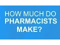 How Much Do Pharmacists Make