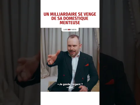 UN MILLIARDAIRE SE VENGE DE SA DOMESTIQUE MENTEUSE