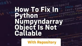how to fix in python numpyndarray object is not callable