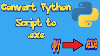 Python Scripting - How to Convert a Python Script to Executable File 2021