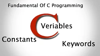 Fundamental of C programming Constants Veriables Keywords Part 2