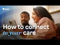 How To Connect to Your Care
