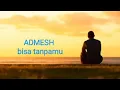 Download Lagu LIRIK ADMESH (Bisa tanpamu)