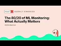 The of ML Monitoring What Actually Matters - Pietro Mascolo